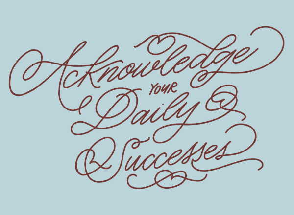 Acknowledge Your Daily Successes