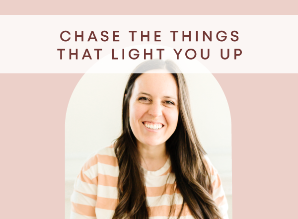 Be fearless in the pursuit of what sets your soul on fire