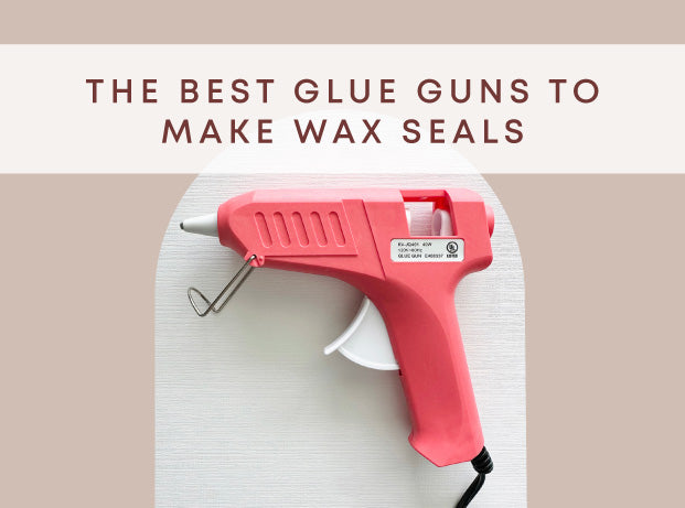 The best glue guns to make wax seals