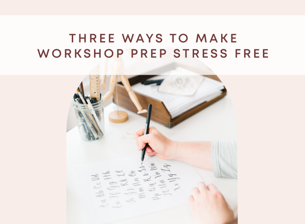 Three Ways to Make Workshop Prep Stress Free