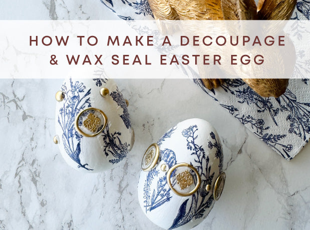 How to make a decoupage and wax seal Easter egg
