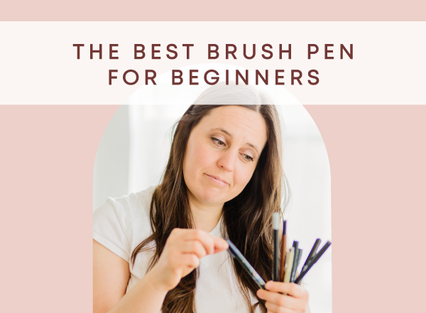 The Best Brush Pen for Beginners
