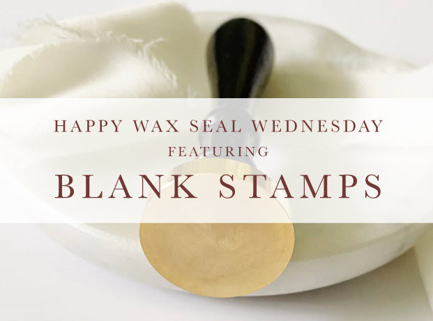 Wax Seal Wednesday featuring Blank Stamps